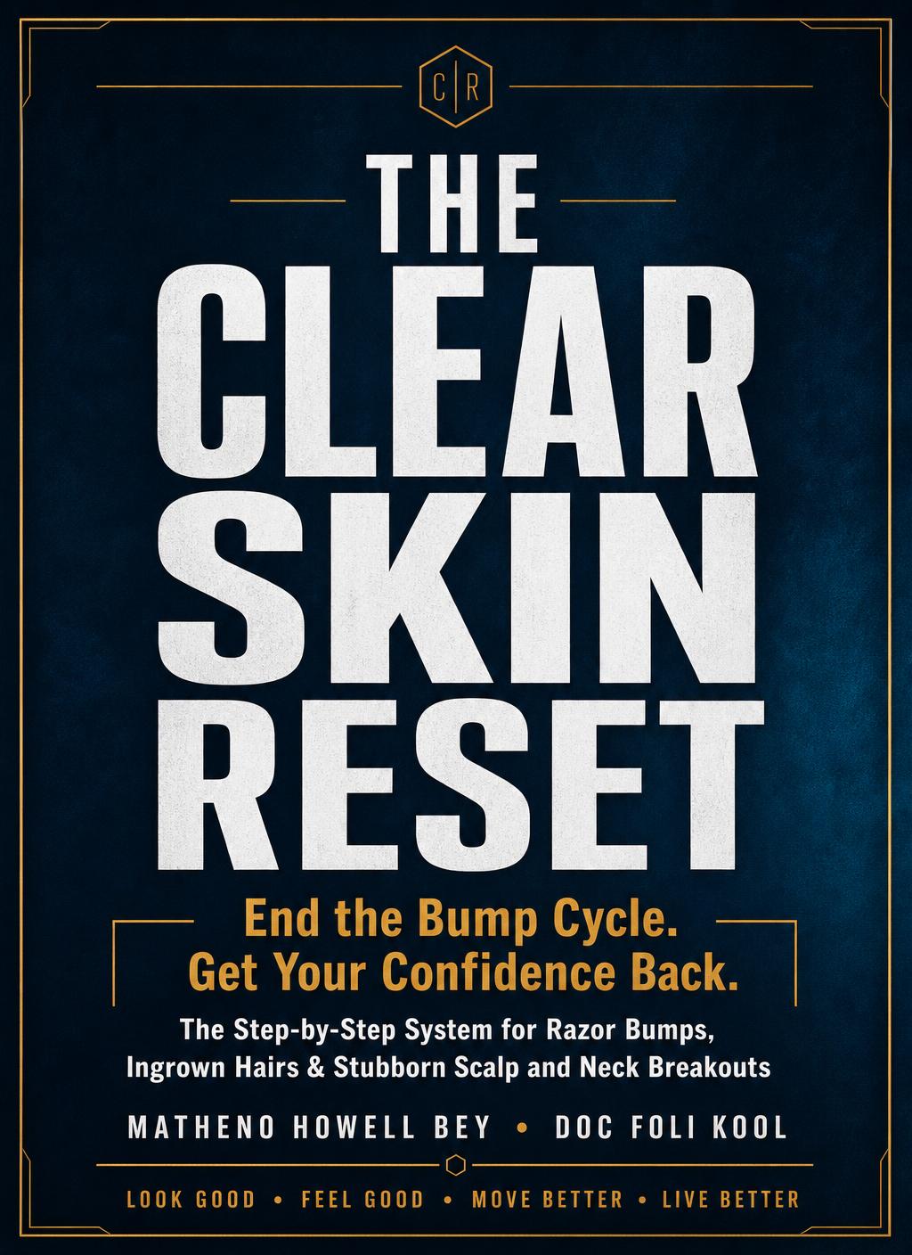 Cover of The Clear Skin Reset: End the Bump Cycle. Get Your Confidence Back, by Matheno Howell Bey and Doc Foli Kool